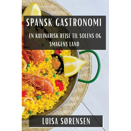 Spansk Gastronomi: En Kulinarisk Rejse til Solens og Smagens Land