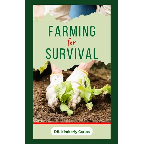 Farming for Survival: How to Grow Fruits or Vegetables and Rear Farm Animals at Home for Sustainability