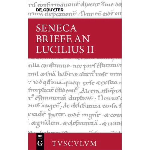 Lucius Annaeus Seneca: Epistulae Morales AD Lucilium / Briefe an Lucilius. Band II