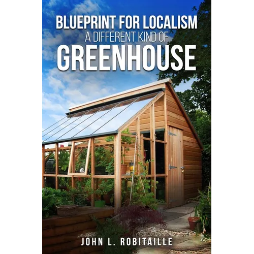 Blueprint for Localism - Different Kind of Greenhouse