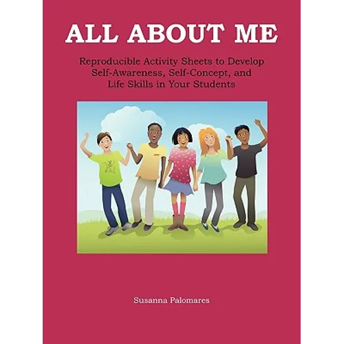All About Me: Self-Awareness, Self-Concept, and Life Skills for Kids