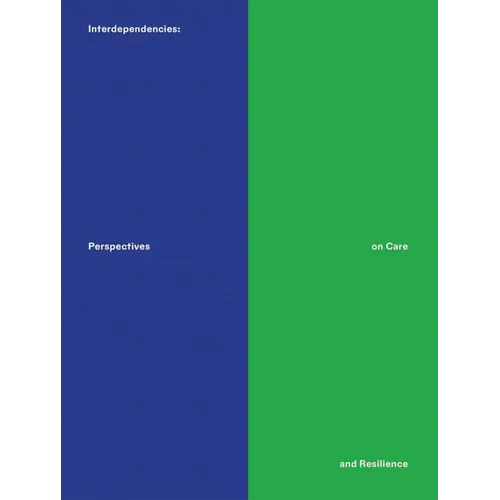 Interdependencies: Perspectives on Care and Resilience