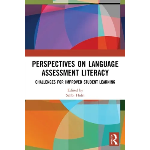 Perspectives on Language Assessment Literacy: Challenges for Improved Student Learning