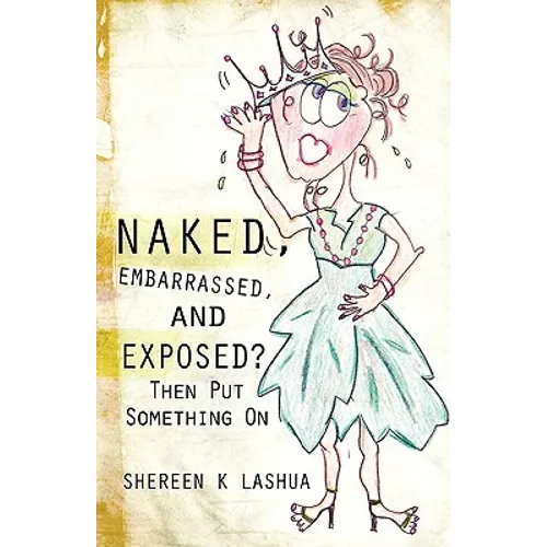 Naked, Embarrassed, and Exposed?