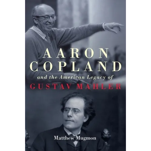 Aaron Copland and the American Legacy of Gustav Mahler