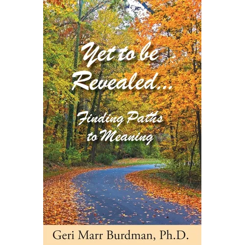 Yet to be Revealed: Finding Paths to Meaning
