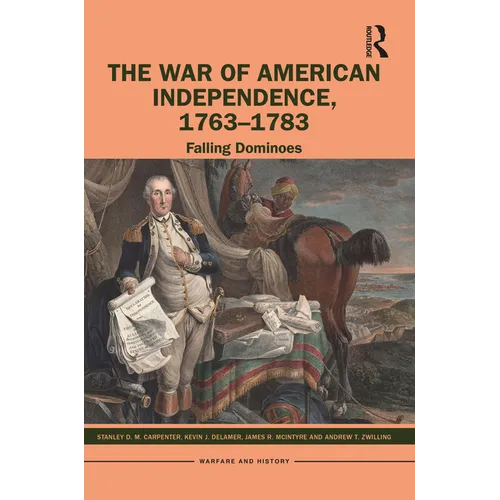 The War of American Independence, 1763-1783: Falling Dominoes