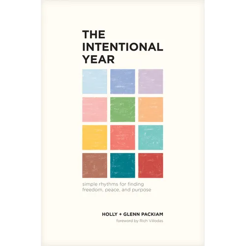 The Intentional Year: Simple Rhythms for Finding Freedom, Peace, and Purpose