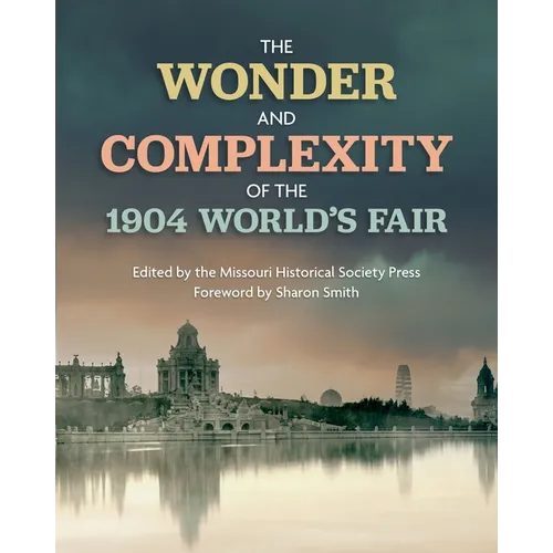 The Wonder and Complexity of the 1904 World's Fair