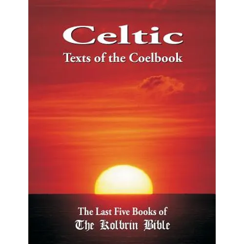 Celtic Texts of the Coelbook: The Last Five Books of the Kolbrin Bible