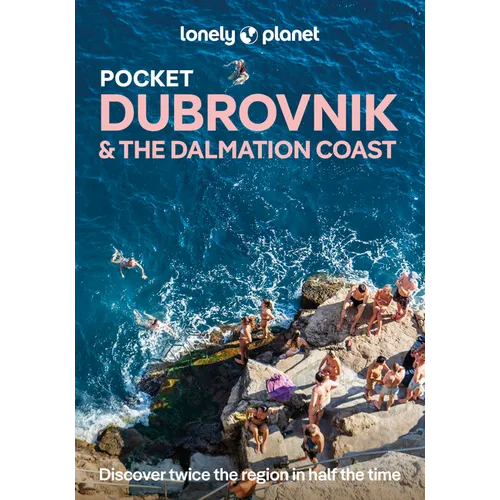 Lonely Planet Pocket Dubrovnik & the Dalmatian Coast: 2026 - 2027 Travel Guide Discover Twice the City in Half the Time Top Sights Maps & Walking Tour
