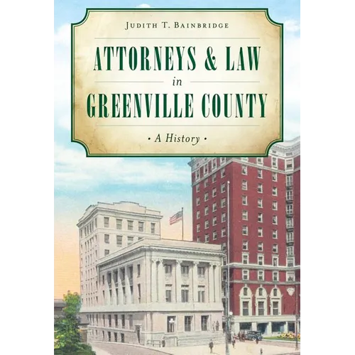 Attorneys & Law in Greenville County: A History