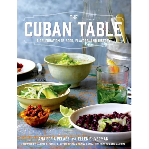 The Cuban Table: A Celebration of Food, Flavors, and History