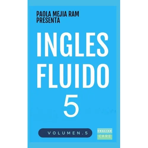 Inglés Fluido 5: El mejor método para aprender inglés