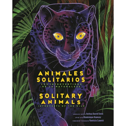 Solitary Animals: Introverts of the Wild/Animales Solitarios: Los Introvertidos de la Naturaleza(bilingual English-Spanish Edition)