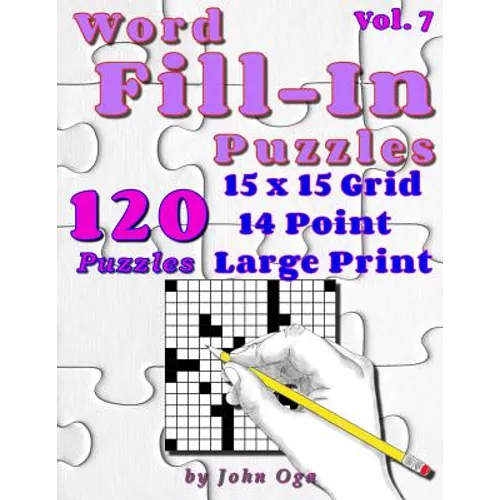 Word Fill-In Puzzles: Fill In Puzzle Book, 120 Puzzles: Vol. 7