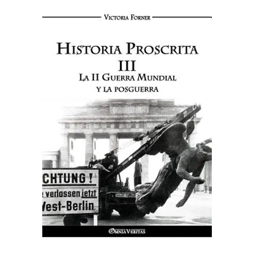 Historia Proscrita III - La II Guerra Mundial y la posguerra: La actuación de agentes judíos en la historia contemporánea