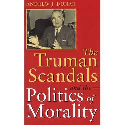 The Truman Scandals and the Politics of Morality