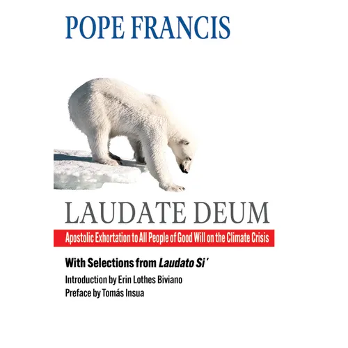 Laudate Deum: Apostolic Exhortation to All People of Good Will on the Climate Crisis