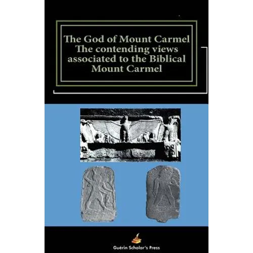 The God of Mount Carmel: The contending views associated to the Biblical Mount Carmel