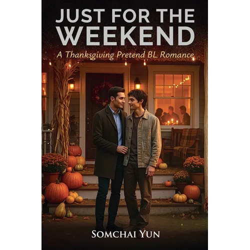 Just for the Weekend - A Thanksgiving Pretend BL Romance