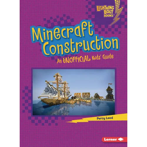 Minecraft Construction: An Unofficial Kids' Guide