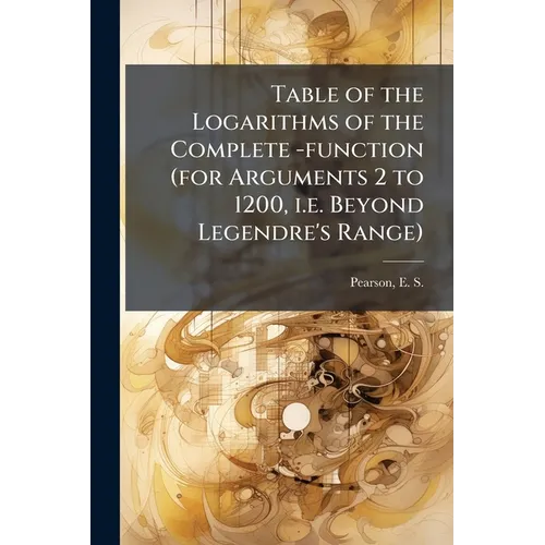 Table of the Logarithms of the Complete -function (for Arguments 2 to 1200, i.e. Beyond Legendre's Range)