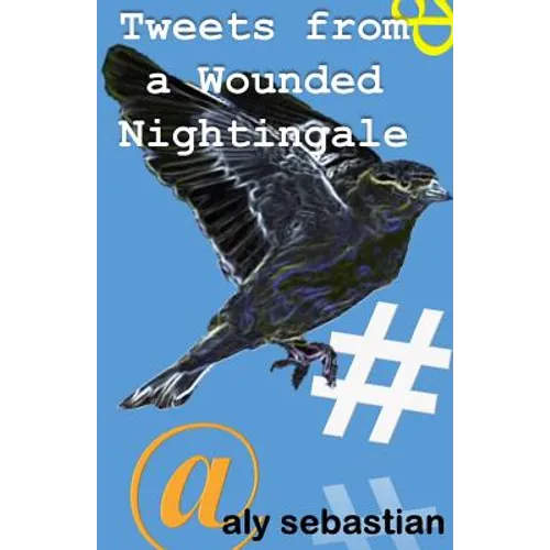 Tweets From a Wounded Nightingale: #Micropoetry