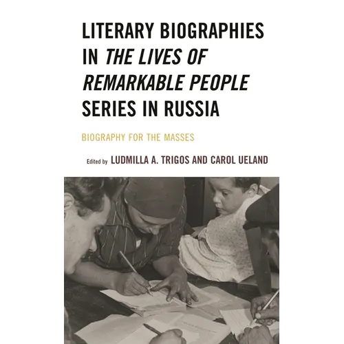 Literary Biographies in the Lives of Remarkable People Series in Russia: Biography for the Masses