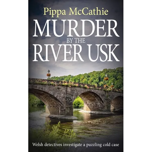 Murder by the River Usk: Welsh detectives investigate a puzzling cold case