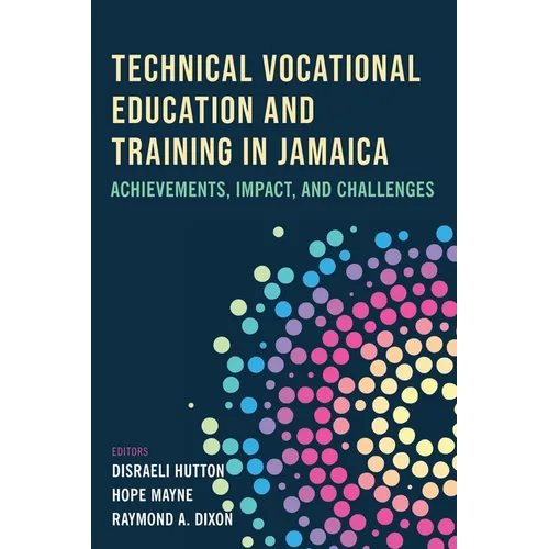 Technical Vocational Education and Training in Jamaica: Achievements, Impact, and Challenges