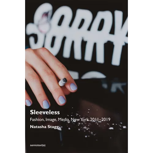Sleeveless: Fashion, Image, Media, New York 2011-2019