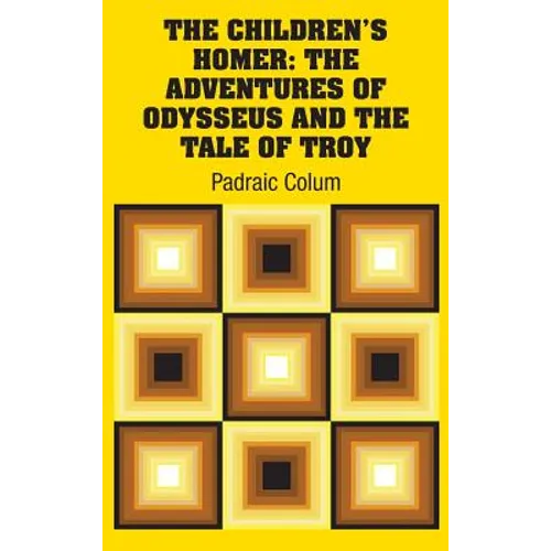 The Children's Homer: The Adventures of Odysseus and the Tale of Troy