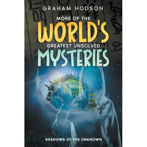 More of the World's Greatest Unsolved Mysteries Shadows of the Unknown