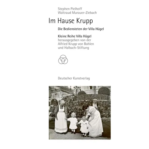 Im Hause Krupp: Die Bediensteten Der Villa Hügel