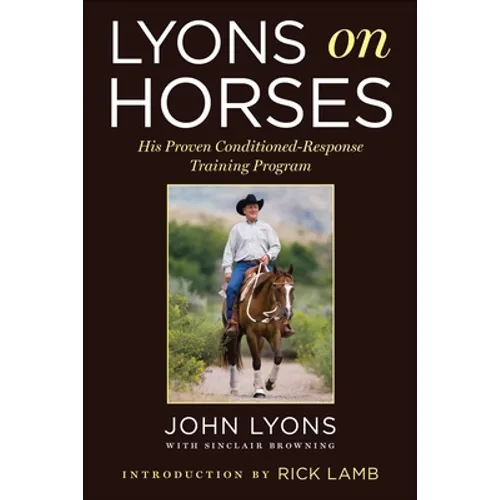 Lyons on Horses: His Proven Conditioned-Response Training Program