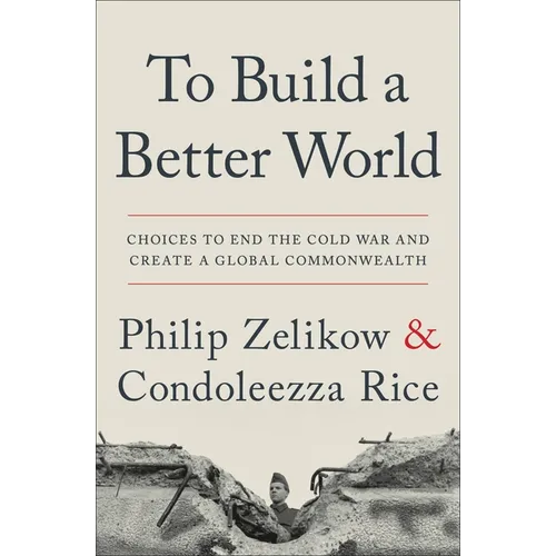 To Build a Better World: Choices to End the Cold War and Create a Global Commonwealth