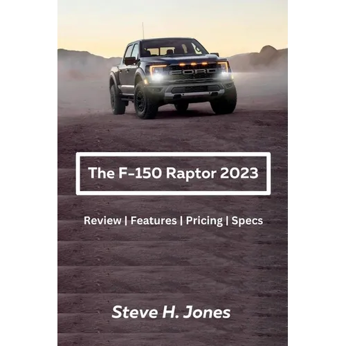 The Ford-150 Raptor 2023: Review Features Pricing Specs