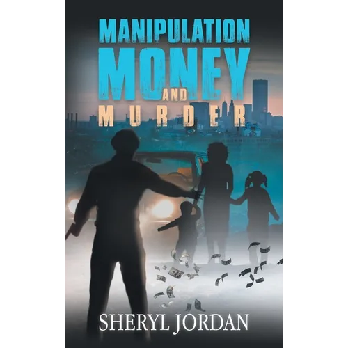 Manipulation, Money, and Murder