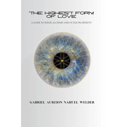 The Highest Form of Love - A Guide to Inner Alchemy & Outer Prosperity