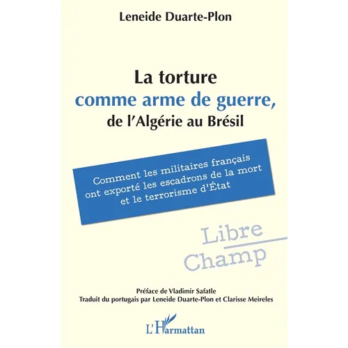 La torture comme arme de guerre, de l'Algérie au Brésil: Comment les militaires français ont exporté les escadrons de la mort et le terrorisme d'État