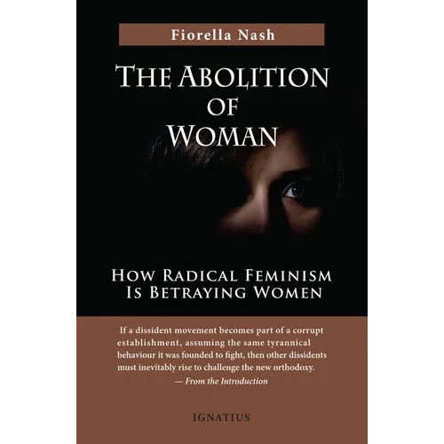 The Abolition of Woman: How Radical Feminism Is Betraying Women