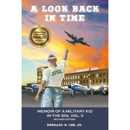 A Look Back in Time: Memoir of a Military Kid in the 50s, Vol. II