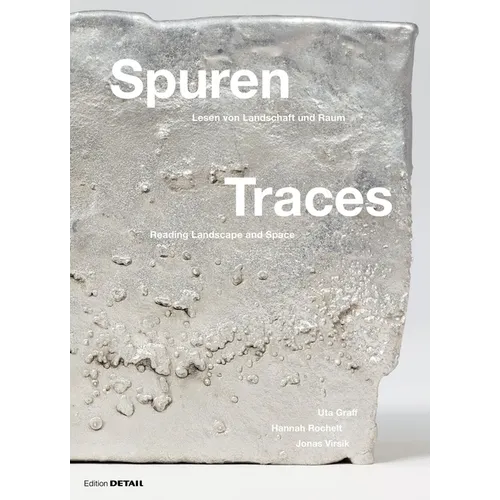 Spuren / Traces: Lesen Von Landschaften / Reading of Landscapes