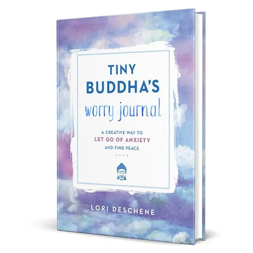 Tiny Buddha's Worry Journal: A Creative Way to Let Go of Anxiety and Find Peace