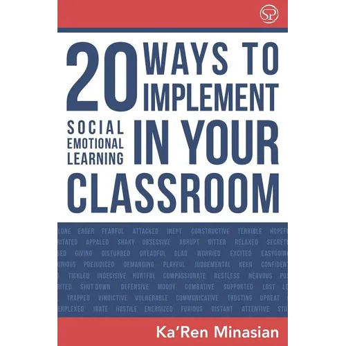 20 Ways To Implement Social Emotional Learning In Your Classroom: Implement Social-Emotional Learning in Your Classroom 20 Easy-To-Follow Steps to Boo