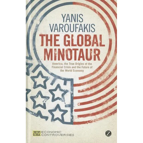 The Global Minotaur: America, Europe and the Future of the Global Economy