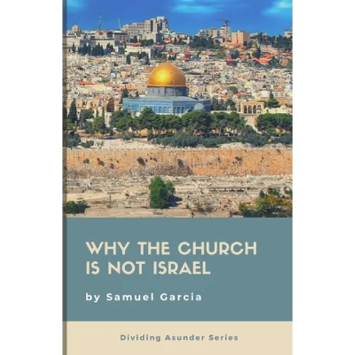 Why The Church Is Not Israel
