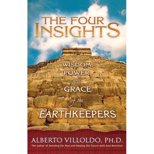 The Four Insights: Wisdom, Power, and Grace of the Earthkeepers