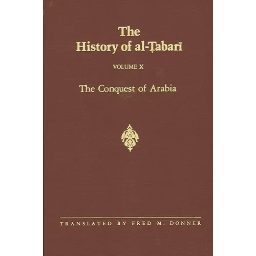 The History of al-Ṭabarī Vol. 10: The Conquest of Arabia: The Riddah Wars A.D. 632-633/A.H. 11